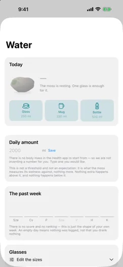 Water — The daily amount, and a moss that dries out and comes back. Written to Apple Health, not kept separately.