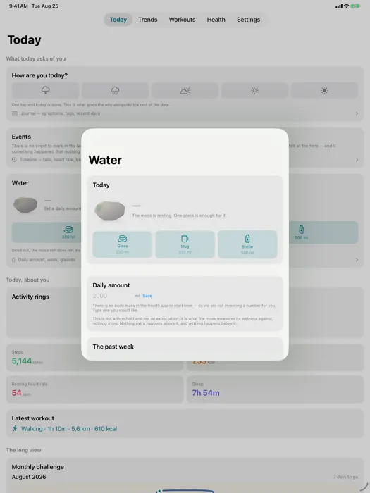 Water — The daily amount, and a moss that dries out and comes back. Written to Apple Health, not kept separately.